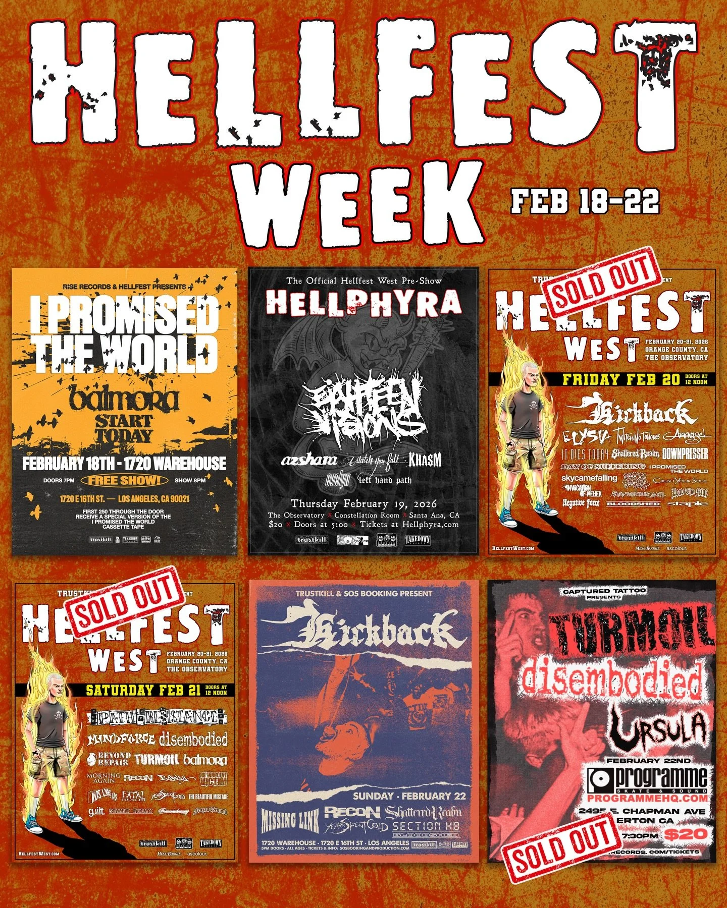 ☠️ HELLFEST WEEK is February 18 - 22

Wednesday, February 18
I Promised The World &amp; Balmora
@ 1720 Warehouse in LA
THIS IS A FREE SHOW - SHOW UP EARLY

Thursday, February 19
Hellphyra Pre-Show with
EIGHTEEN VISIONS &amp; Azshara + more
@ The Obse