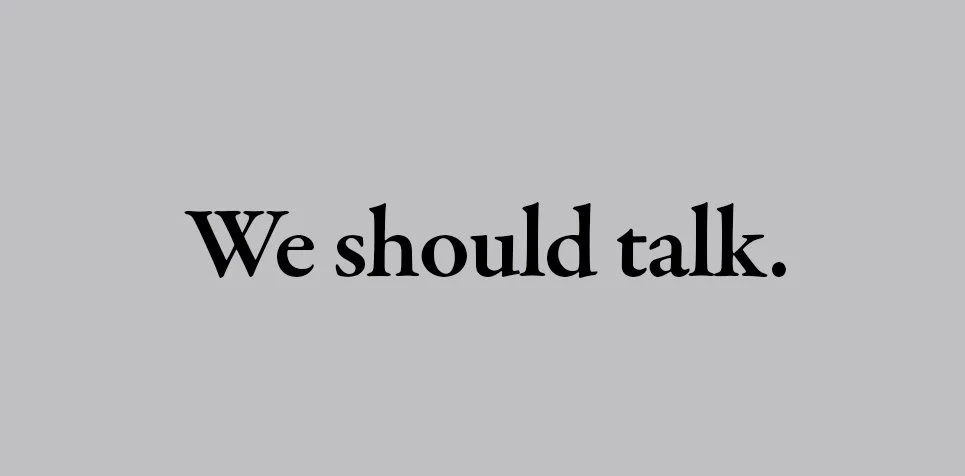 We should talk.