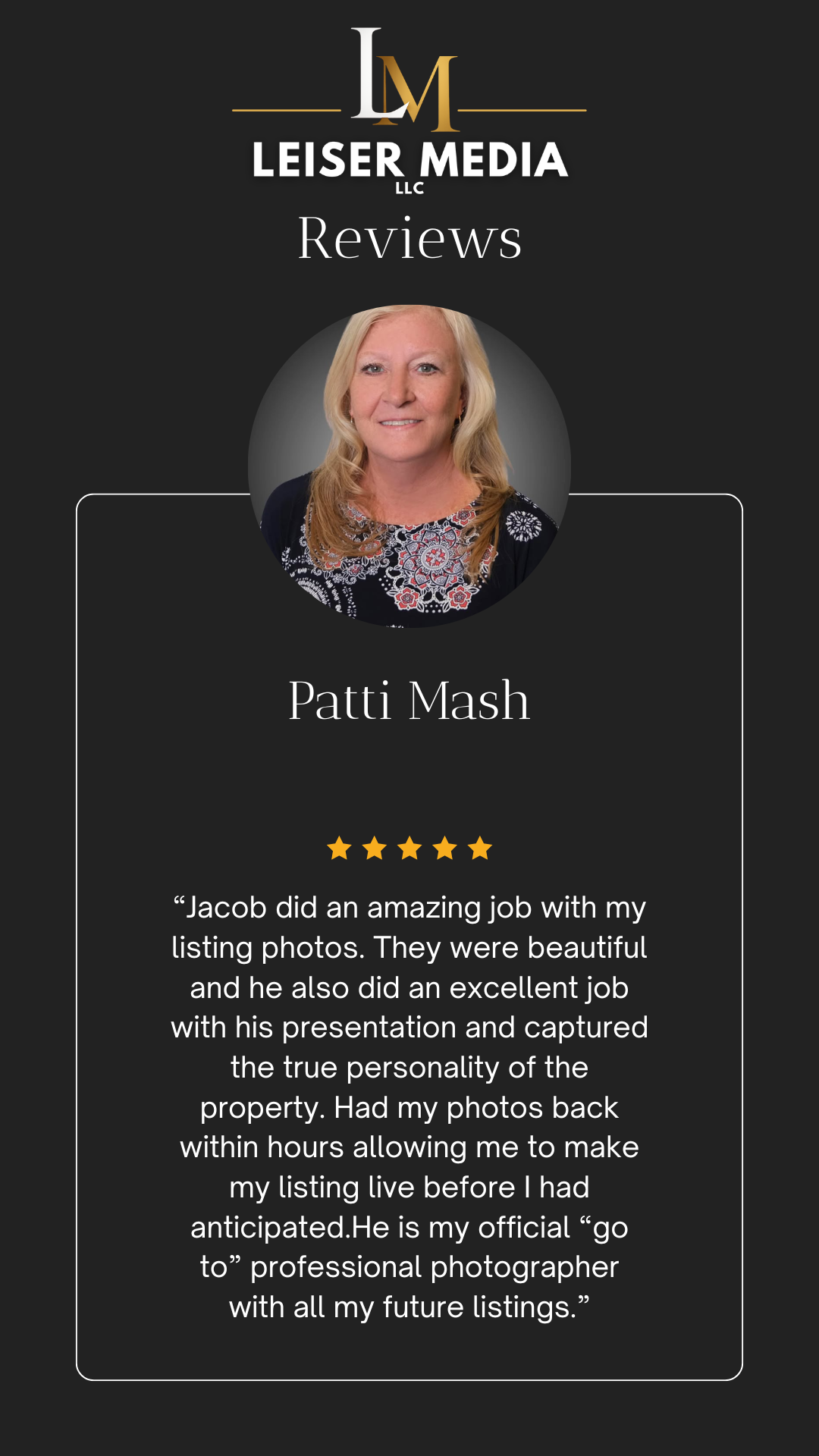 Black promotional graphic for Leiser Media LLC featuring a headshot of Patti Mash, who is giving a positive review of a photographer named Jacob, highlighting his work with listing photos and presentation, with a five-star rating.