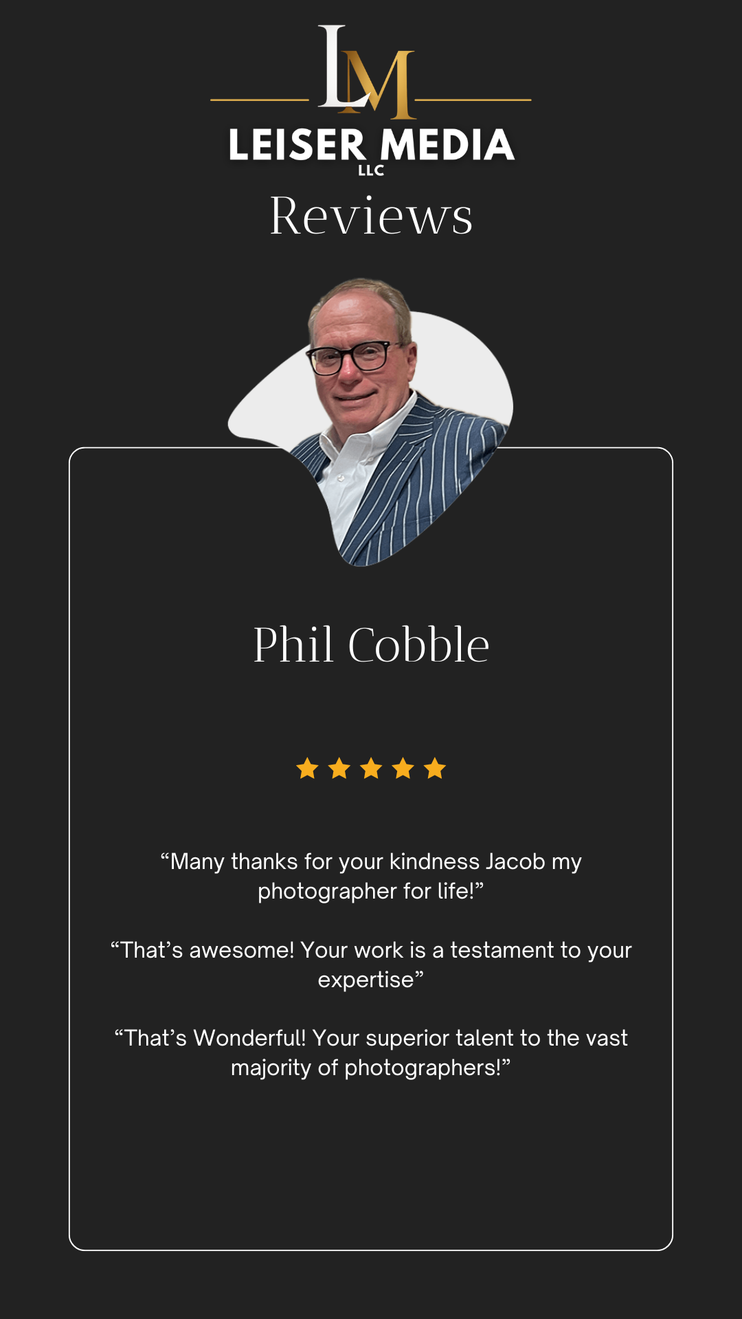 Digital review card for Phil Cobble from Leiser Media LLC featuring a photo of a man in glasses and a striped suit, five star rating, and quotes praising his work.