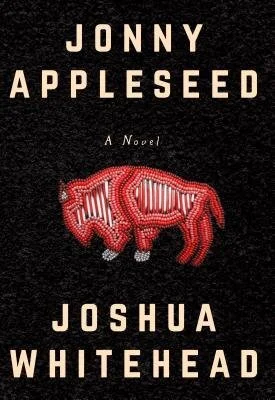 Jonny Appleseed by Joshua Whitehead (2018)