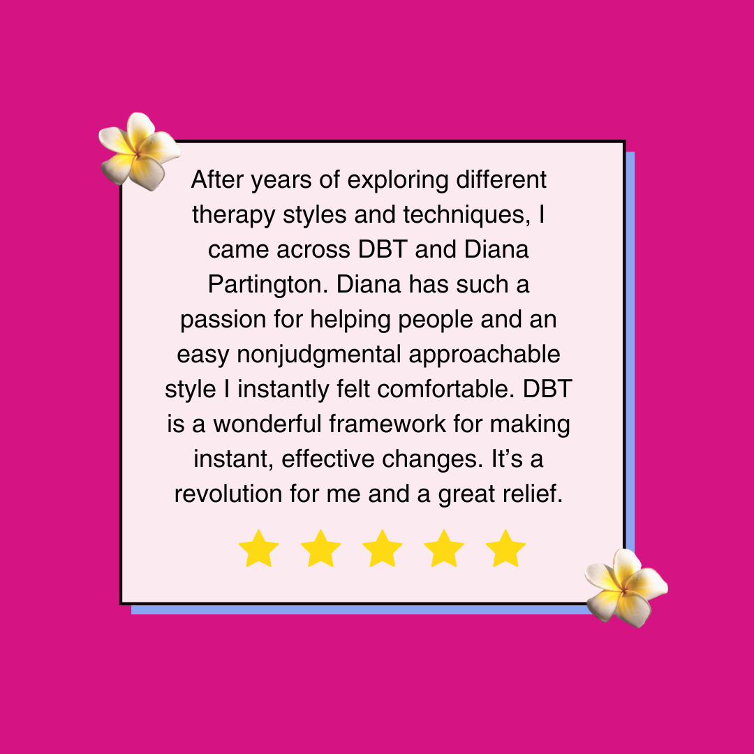 Text box with a positive review of Diana Partington's DBT Group | Dialectical Behavior Therapy (DBT) Therapy | Help for BPD, Depression, and suicide prevention