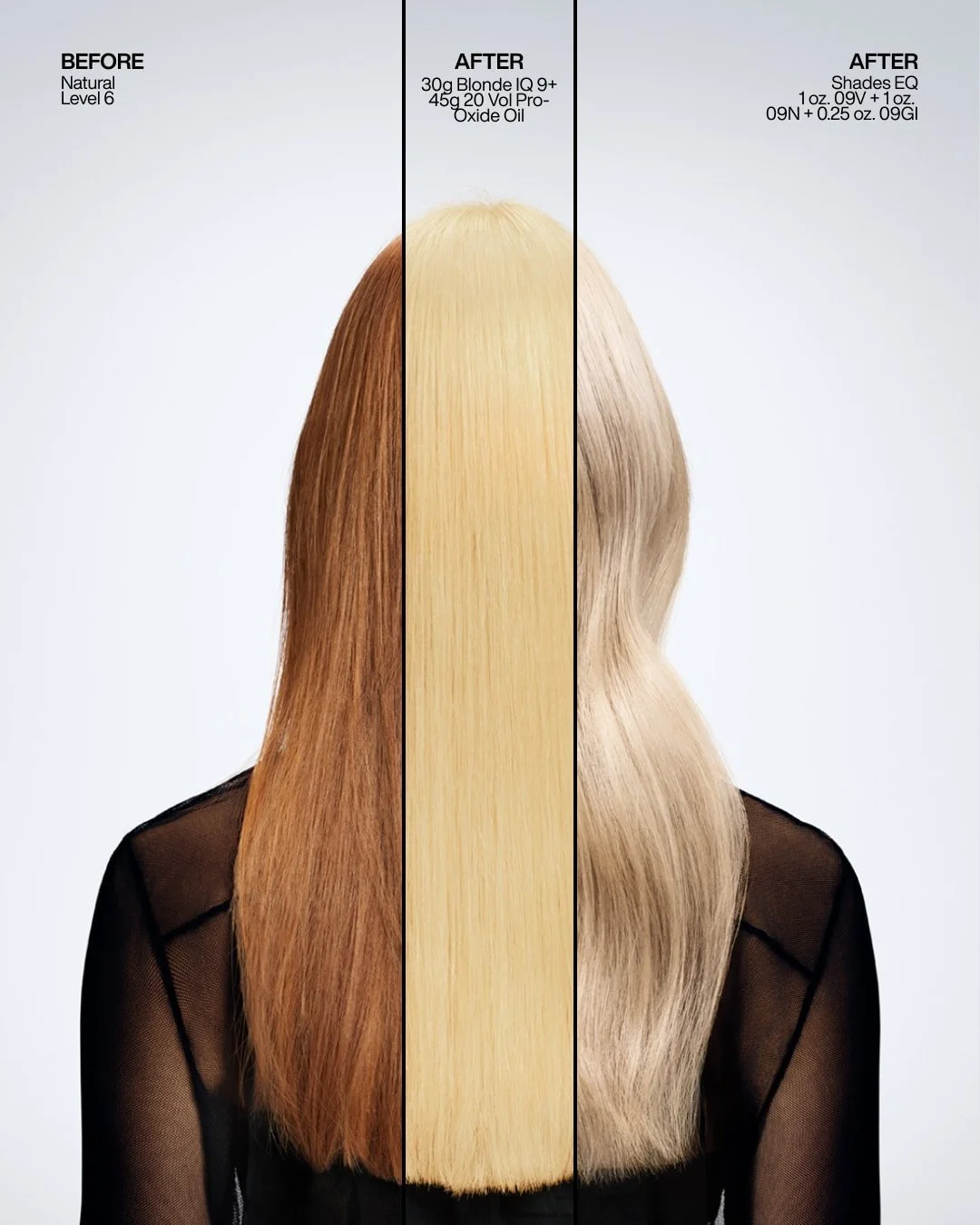 Comparison of hair color treatments showing before and after images of a woman's hair. The left side labeled 'BEFORE' shows natural hair at level 6, medium brown shade. The middle labeled 'AFTER' shows hair dyed with 30g Blonde IQ 9+ and 45g 20 Vol Pro-Oxide Oil, resulting in a light blonde color. The right side labeled 'AFTER' shows hair with Shades EQ in 09V + 1 oz. 09N + 0.25 oz. 09GI, creating a cool blonde tone.