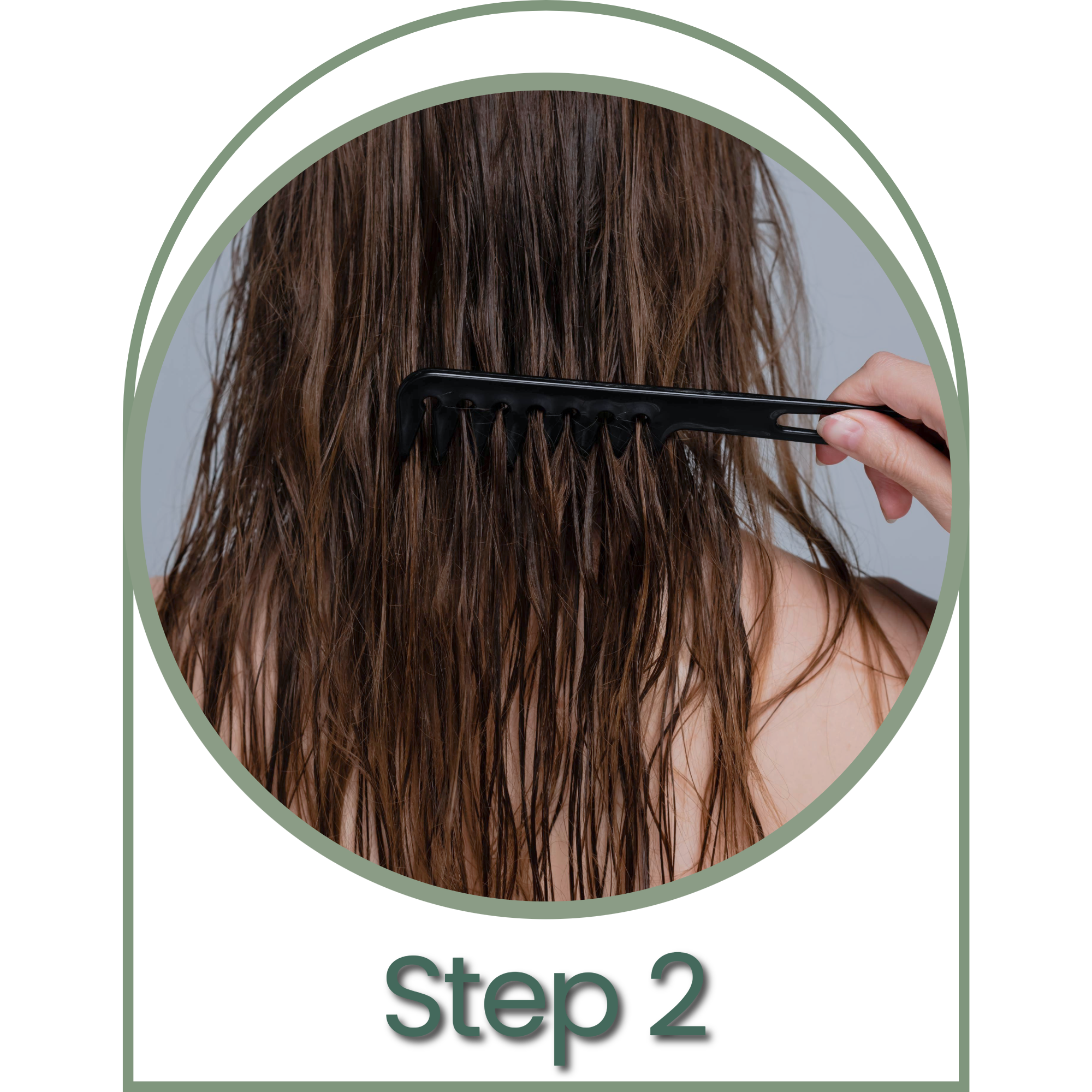 A person with wet, brown hair is being detangled with a black wide-tooth comb held by a hand, illustrating step 2 of a hair care process.