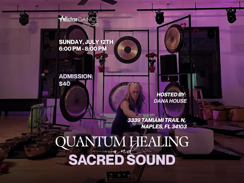 Quantum Healing and Sacred Sound Hosted by Dana House