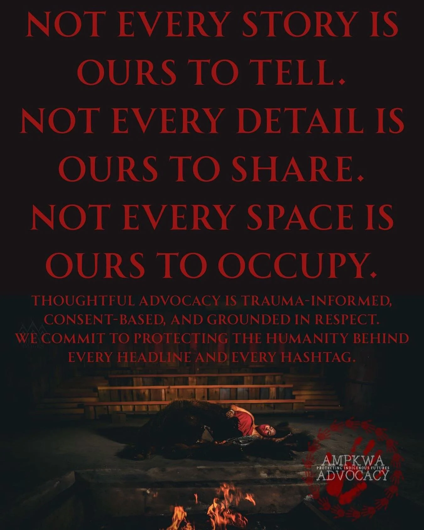 Not every story is ours to tell. Not every detail is ours to share. Not every space is ours to occupy. Thoughtful advocacy is trauma-informed, consent-based, and grounded in respect. We commit to protecting the humanity behind every headline and ever