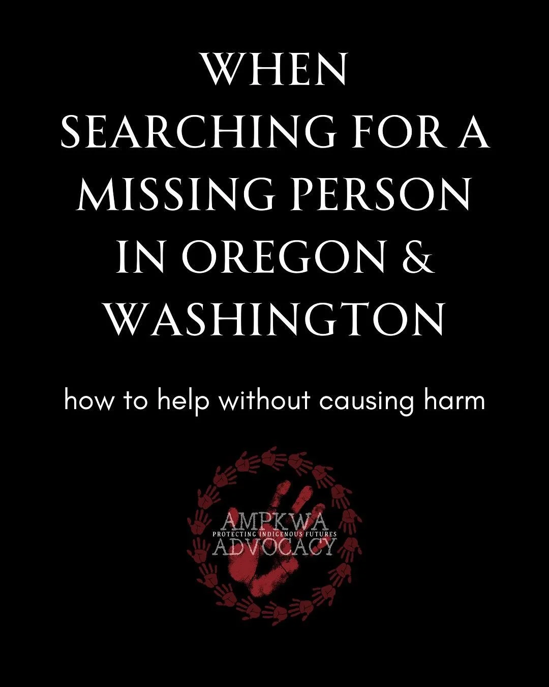 How to help when someone goes missing.  #mmip #mmiw #oregon #washington #publicsafety #ampkwaadvovacy
