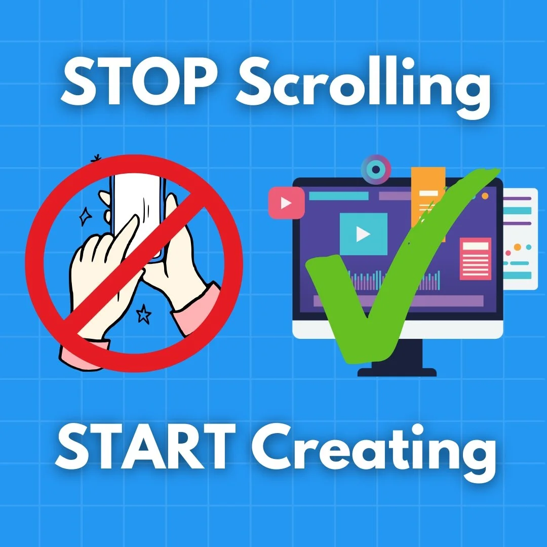 Stop Scrolling, Start Creating