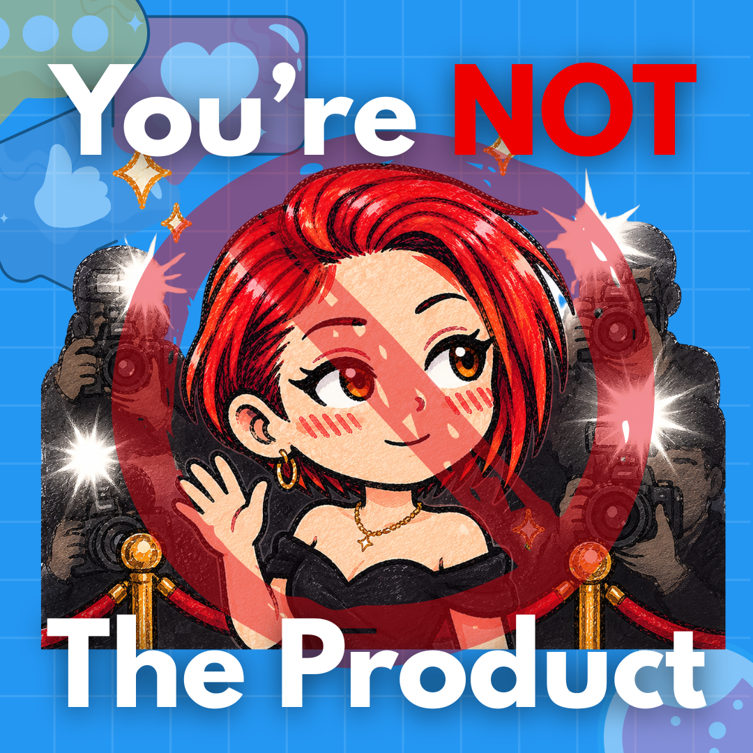 You're Not the Product