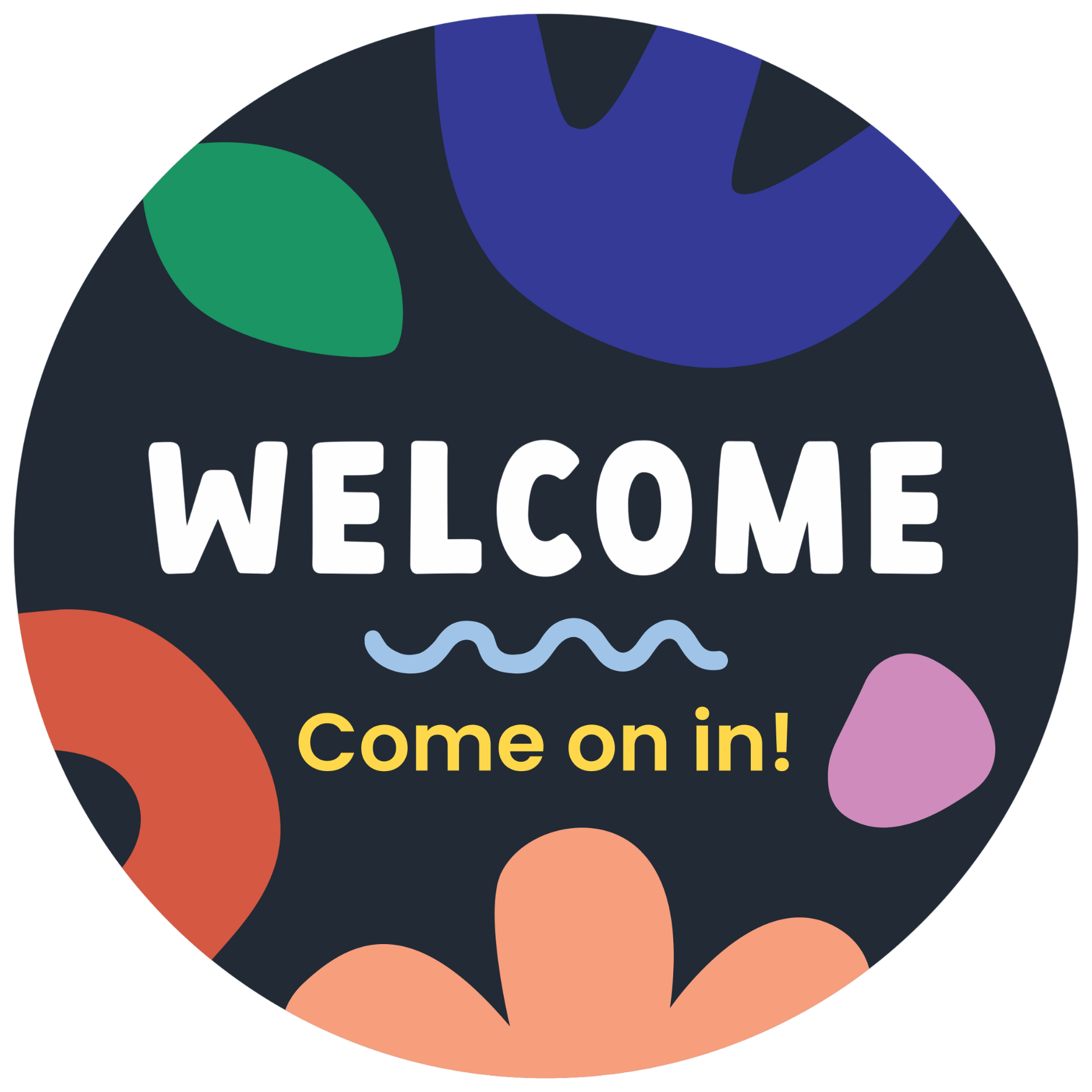 Colorful circular sign with the word 'WELCOME' in large white letters, 'Come on in!' in yellow beneath, surrounded by abstract shapes and designs in various colors including blue, green, purple, red, and peach.