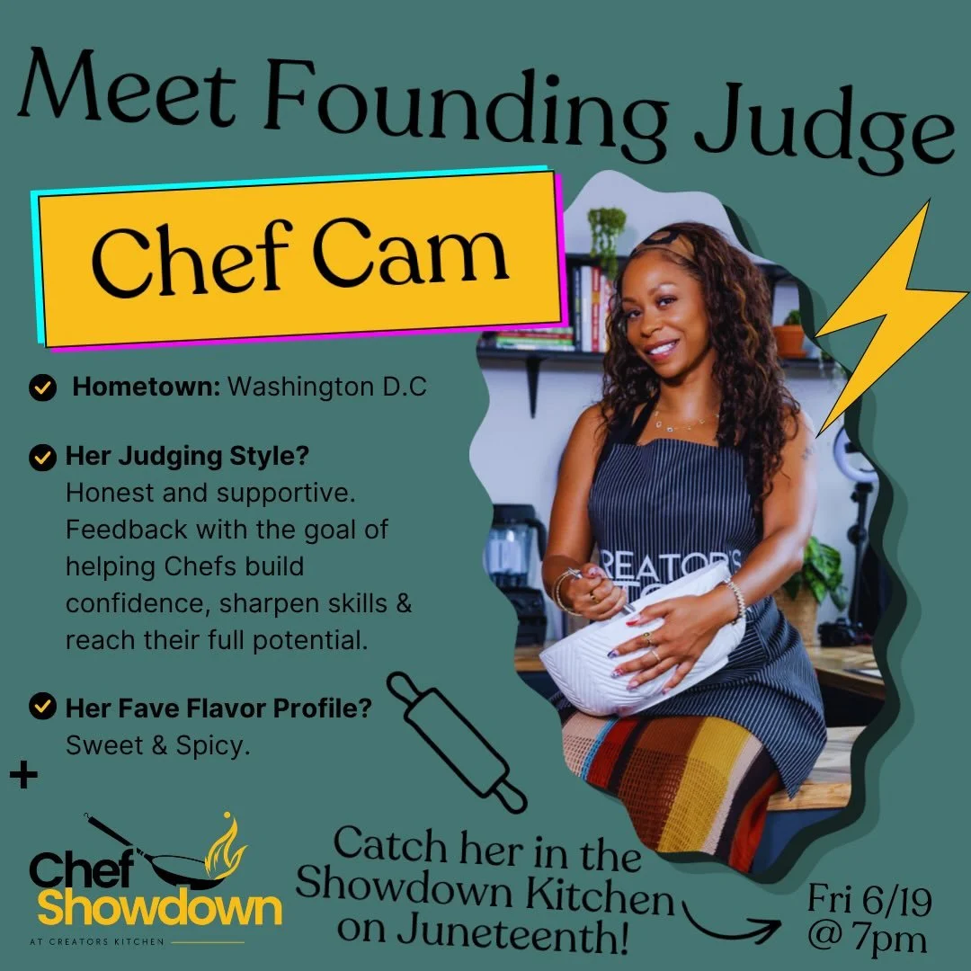 ✨ Hey everyone! I&rsquo;m Chef Cam, founder of Creators Kitchen, and I&rsquo;ll be serving as one of the judges for our Juneteenth Chef Showdown! ✨

If you&rsquo;ve attended the last competition, you know I love seeing chefs push their creativity, tr