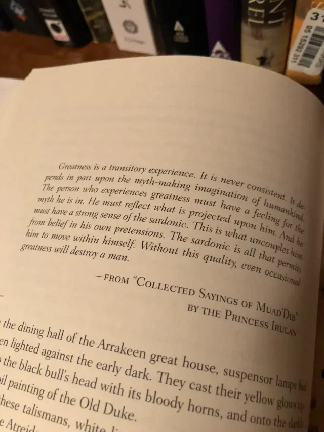 excerpt from Dune - speaking on Greatness and the need for those who want to be great to believe that they are in their own myth