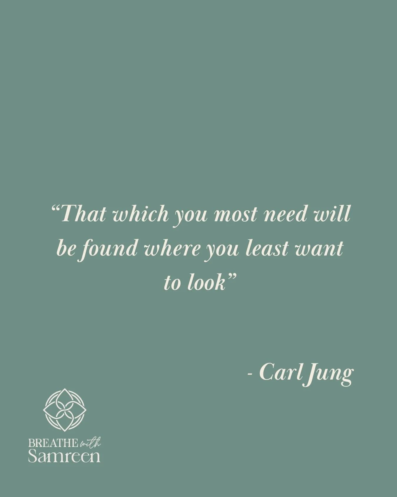 &ldquo;That which you most need will be found where you least want to look.&rdquo; Carl Jung

So often we search outside of ourselves for answers, comfort and clarity  avoiding the places that feel uncomfortable or unfamiliar. Yet it&rsquo;s usually 