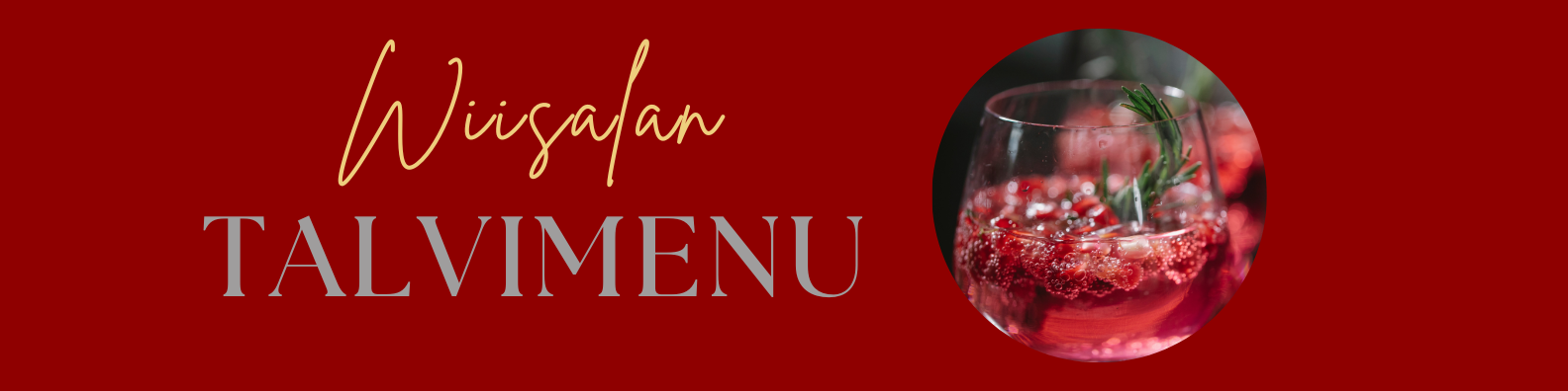 Kuvaruutu, jossa punainen taustaväri ja tekstiä "Wiisan Talvinen Menu" sekä lasillinen punaviiniä tai mocktaili, koristeltuna rosmariinilla.