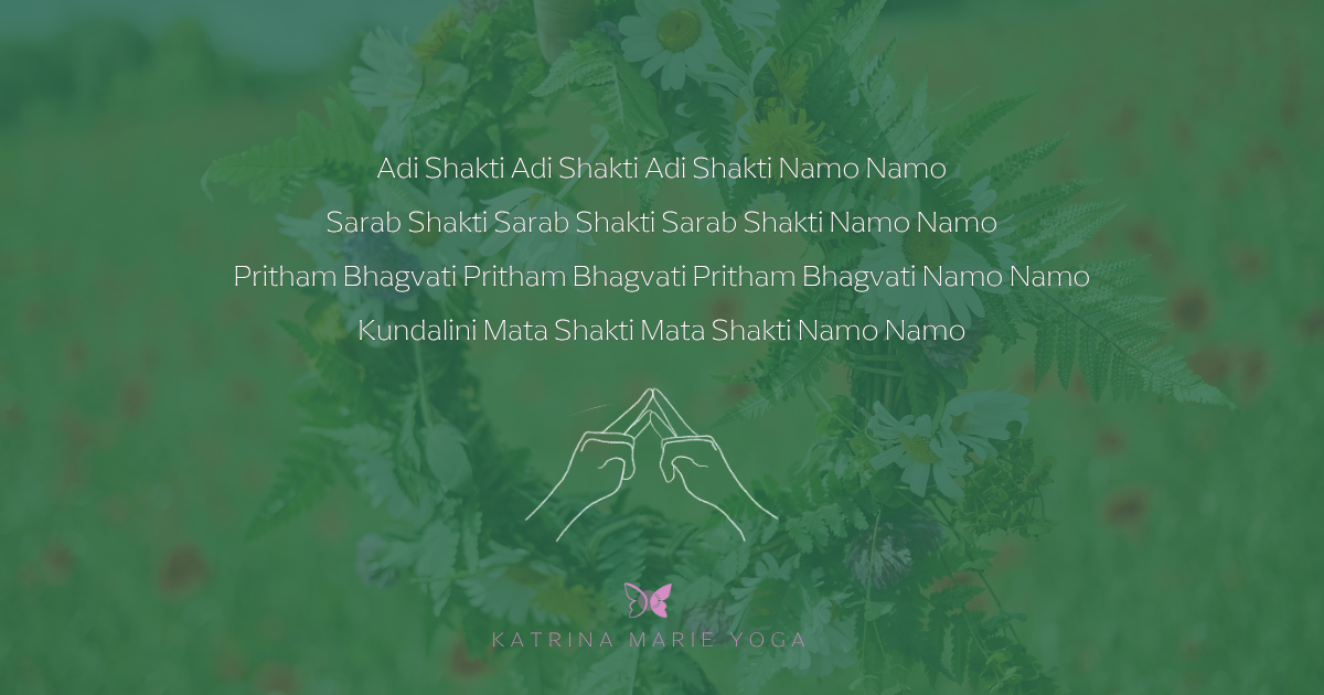 A faded green botanical background with the full Adi Shakti mantra text displayed in white letters across the center, hand drawn sketches of Shakti Mudra hands, and the Katrina Marie Yoga logo at the bottom.