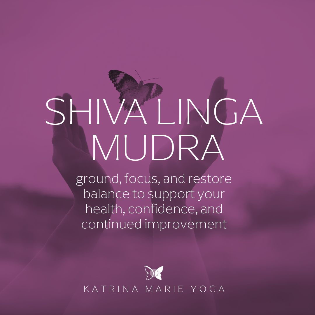 Shiva Linga Mudra: ground, focus, and restore balance to support your health, confidence, and continued improvement