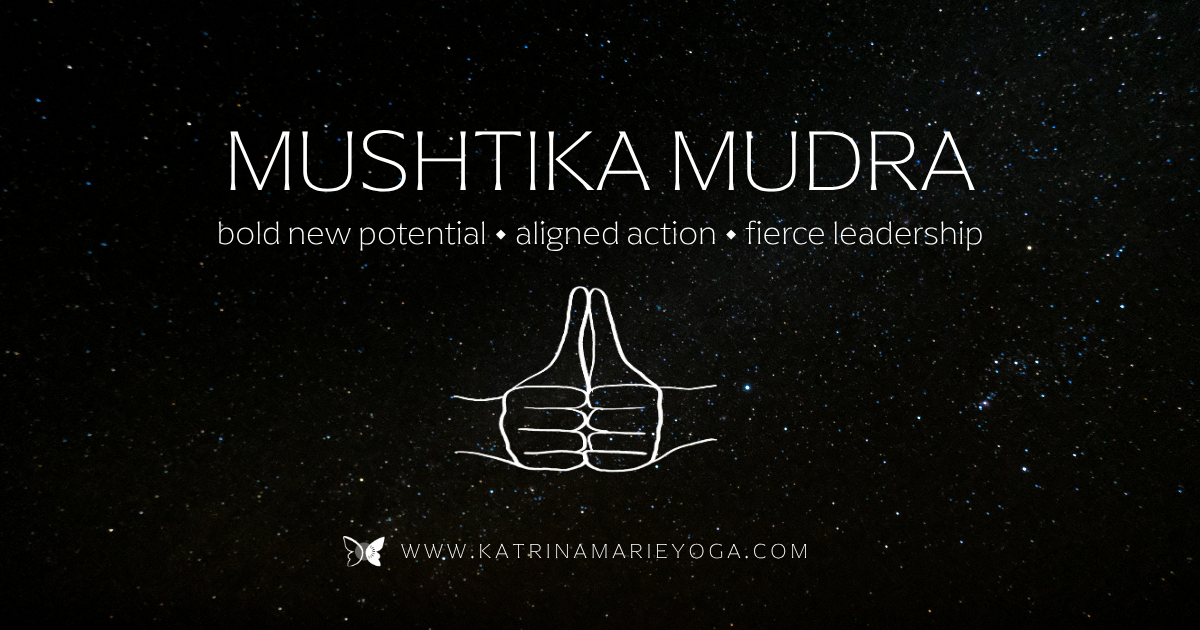 Starry night sky background with a white line drawing of hands in Mushtika Mudra, white text reading "Mushtika Mudra — bold new potential • aligned action • fierce leadership" — katrinamarieyoga.com