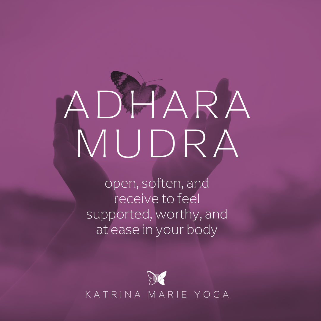 Adhara Mudra: open, soften, and receive to feel supported, worthy, and at ease in your body