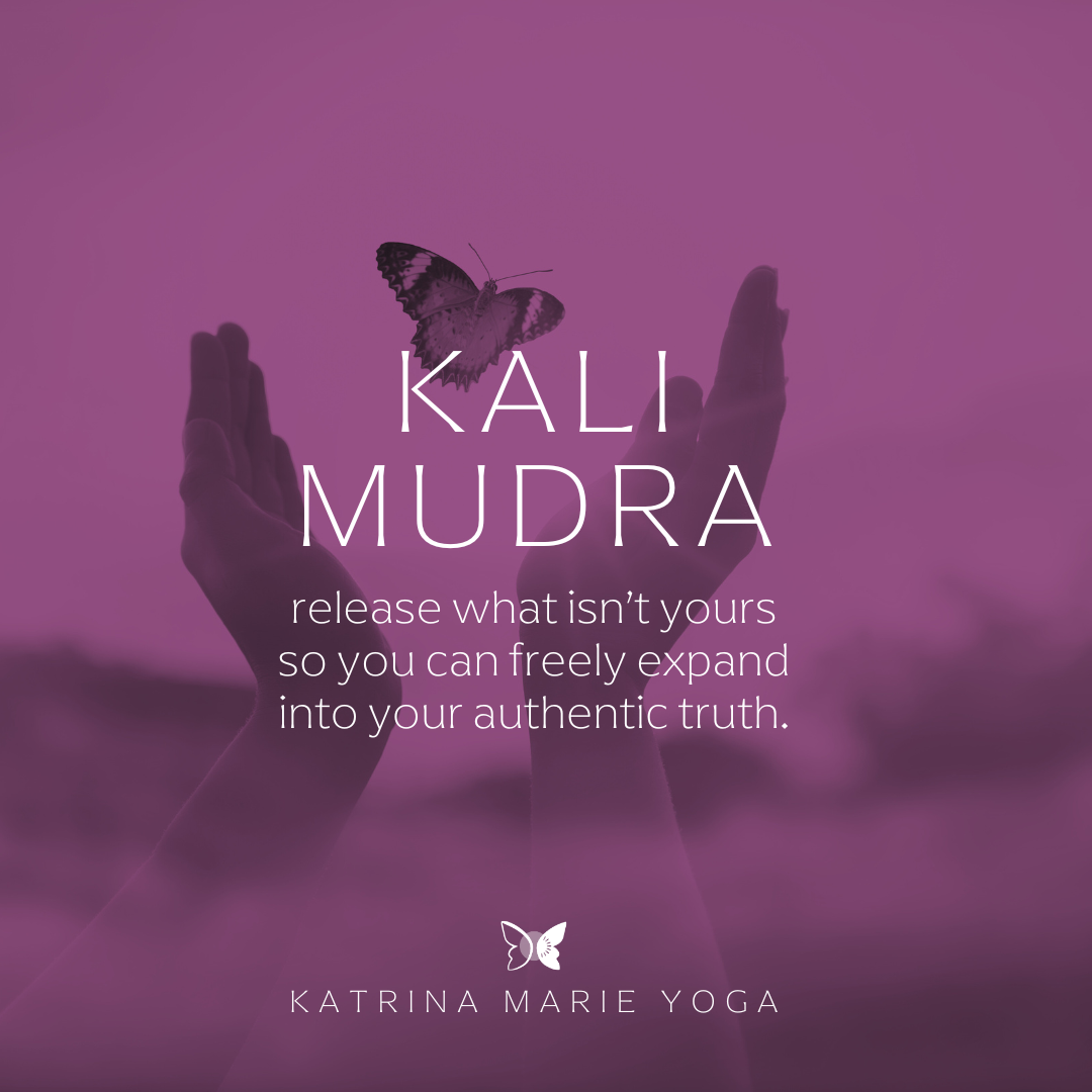 Kali Mudra: release what isn’t yours so you can freely expand into your authentic truth.
