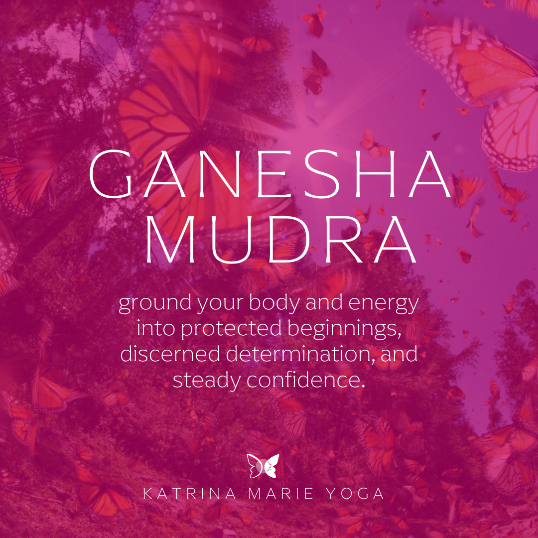 Ganesha Mudra: ground your body and energy into protected beginnings, discerned determination, and steady confidence.