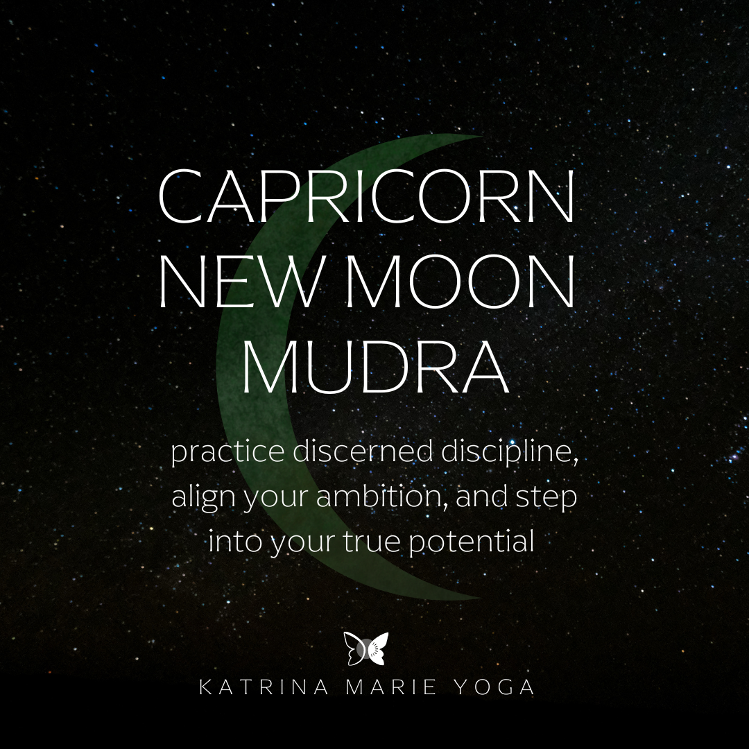 Capricorn New Moon Mudra: Apana — practice discerned discipline, align your ambition, and step into your true potential