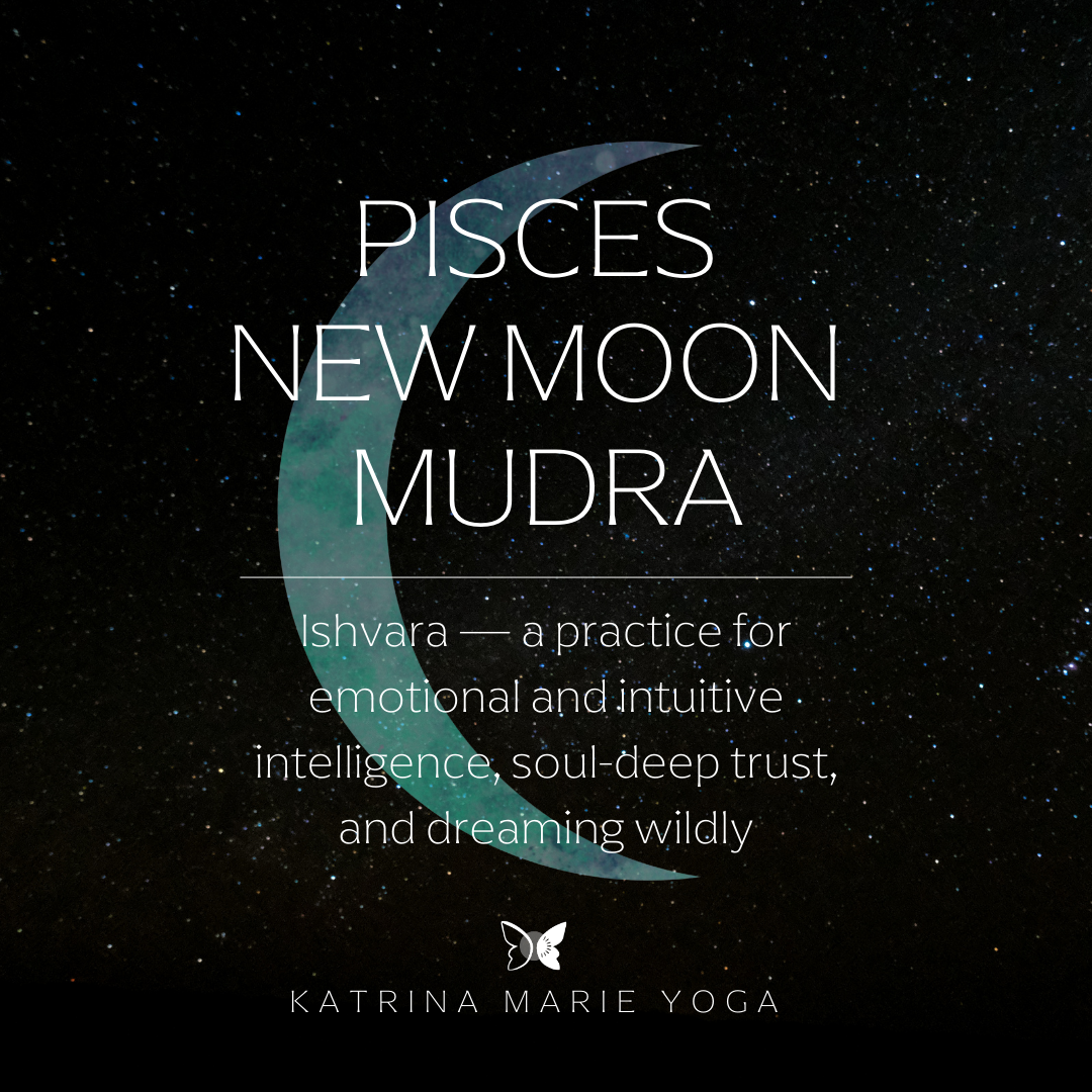 Pisces New Moon Mudra: Ishvara — a practice for emotional and intuitive intelligence, soul-deep trust, and dreaming wildly