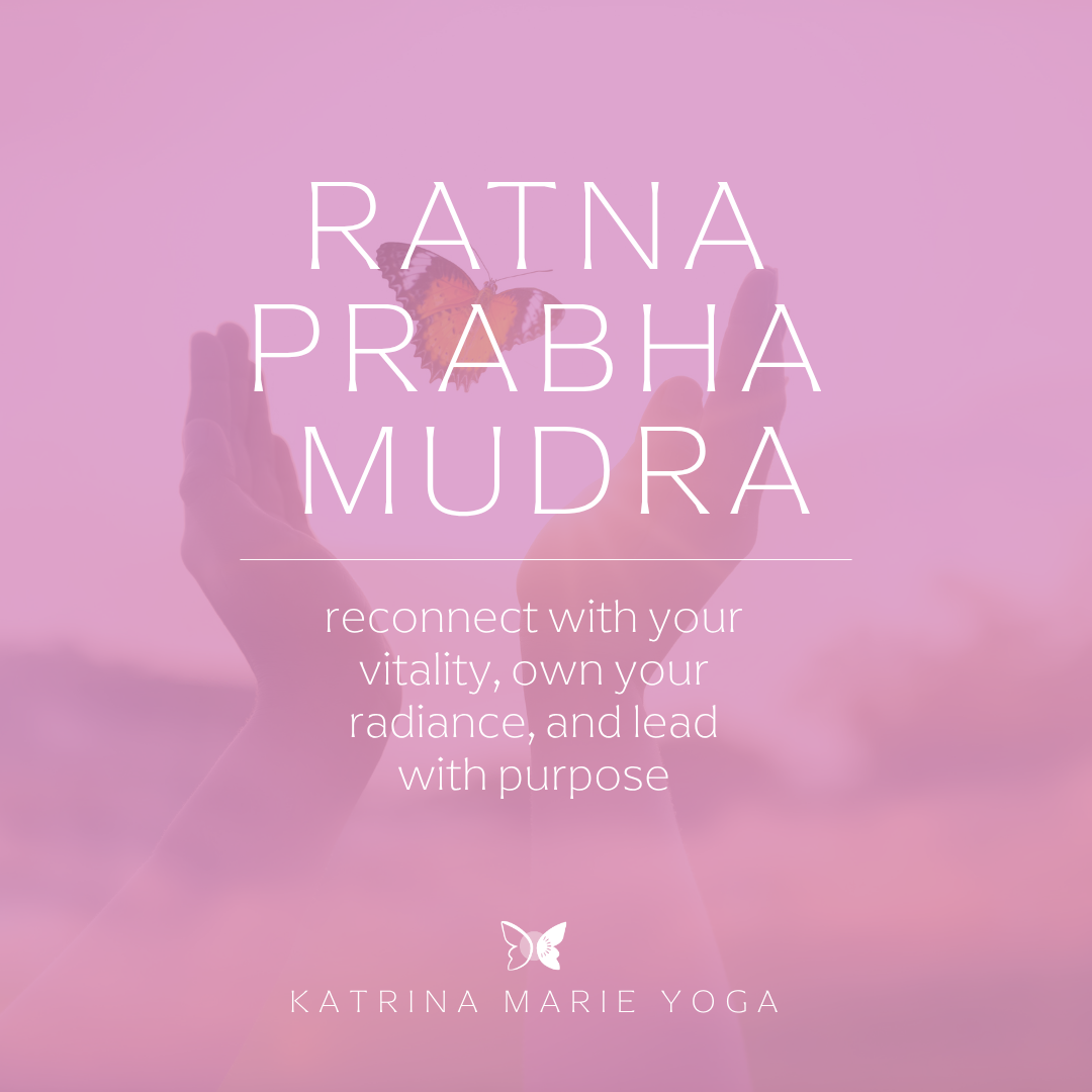 Ratna Prabha Mudra: reconnect with your vitality, own your radiance, and lead with purpose