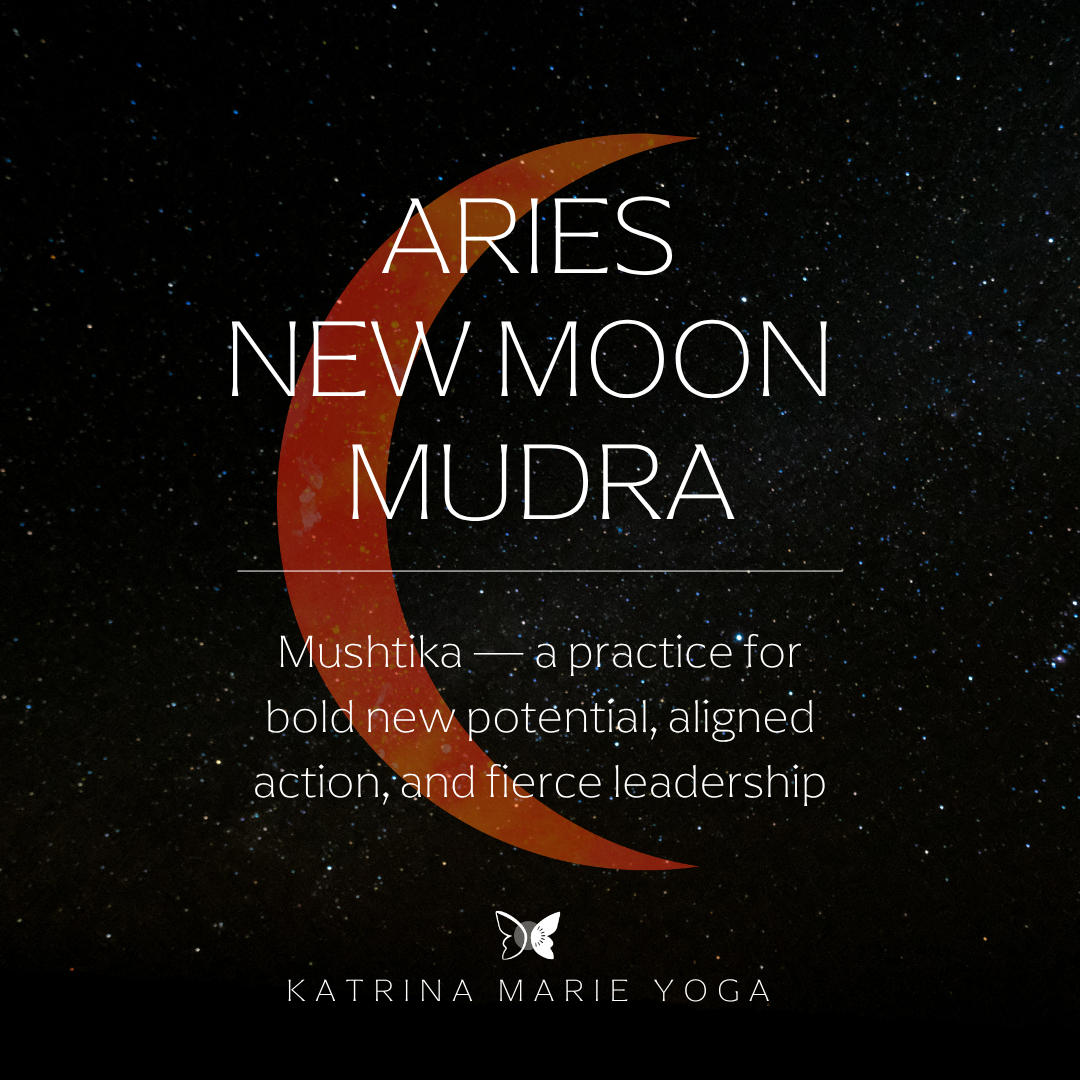 Aries New Moon Mudra: Mushtika — a practice for bold new potential, aligned action, and fierce leadership