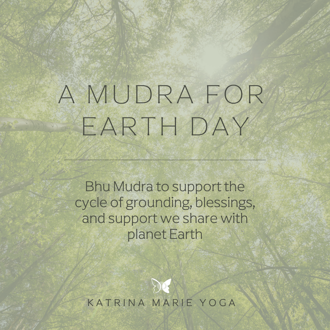A Mudra for Earth Day: Bhu — support the cycle of grounding, blessings, and support we share with planet Earth