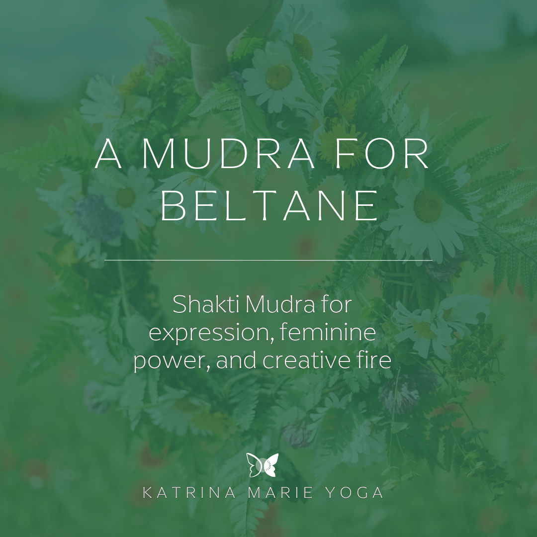 A Mudra for Beltane: Shakti — for expression, feminine power &amp; creative fire