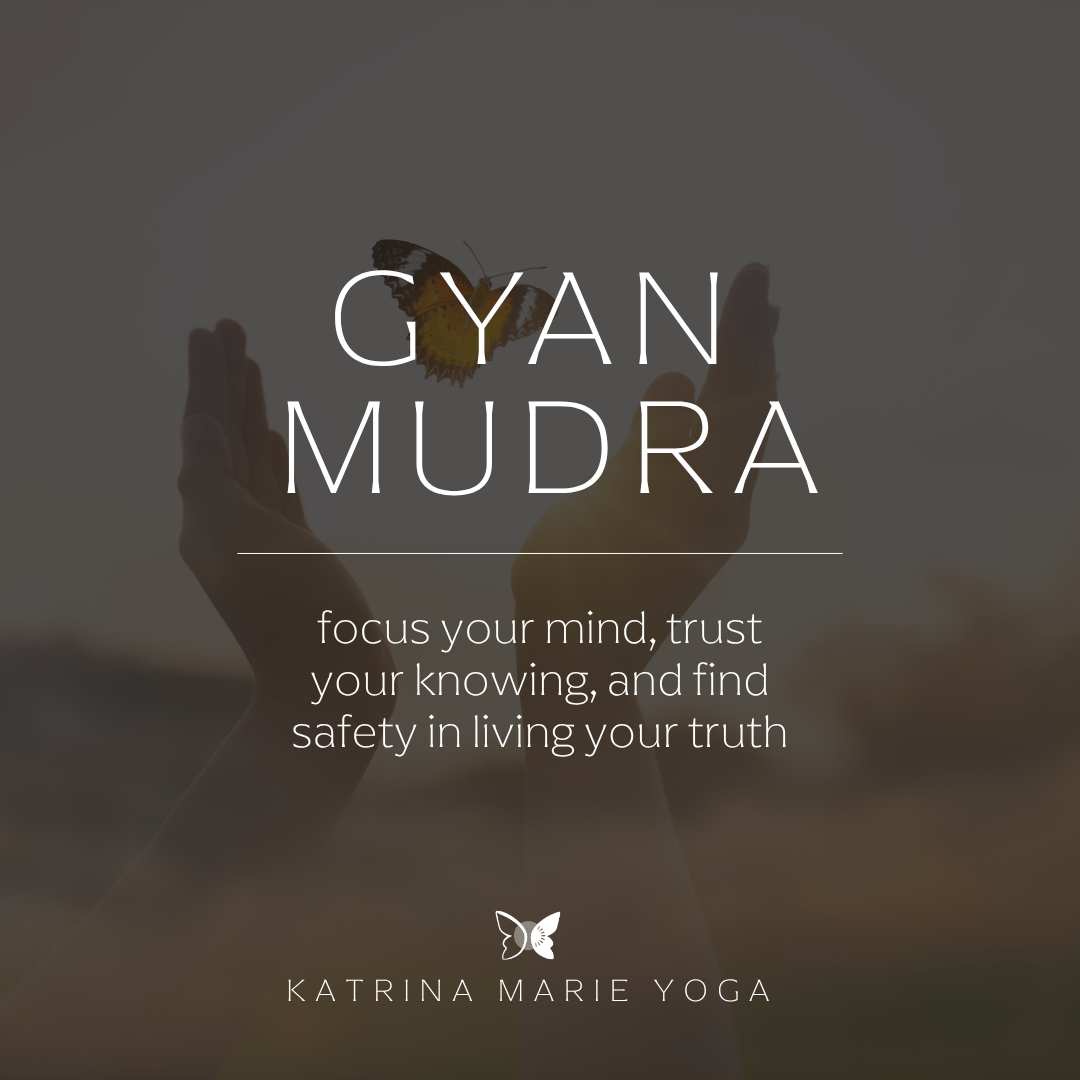 Gyan Mudra: focus your mind, trust your knowing, and find safety in living your truth