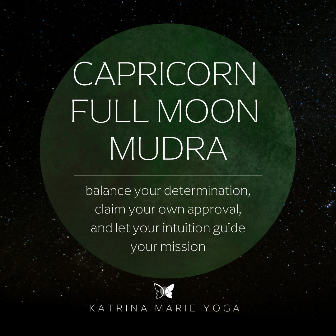 Capricorn Full Moon Mudra: balance your determination, claim your own approval, and let your intuition guide your mission