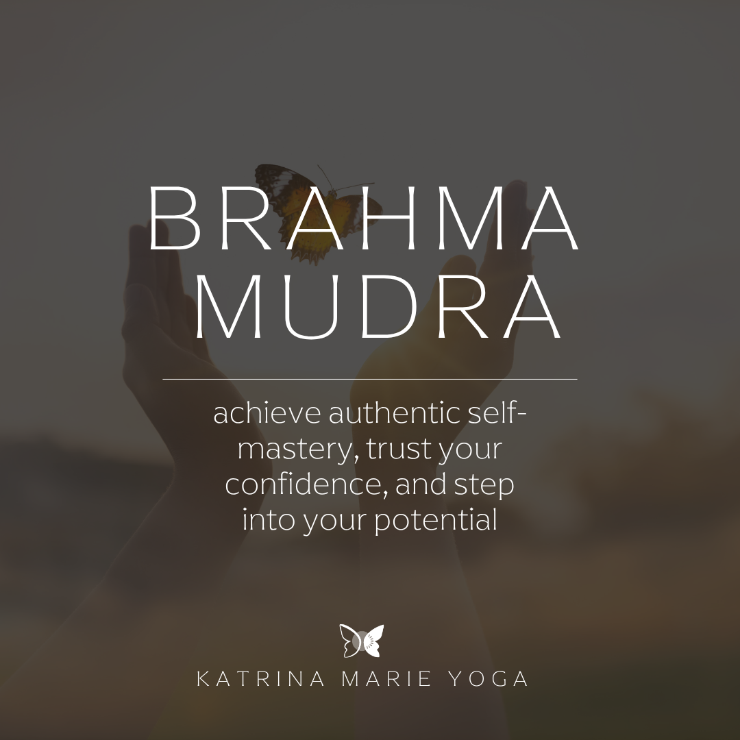 Brahma Mudra: achieve authentic self-mastery, trust your confidence, and step into your potential