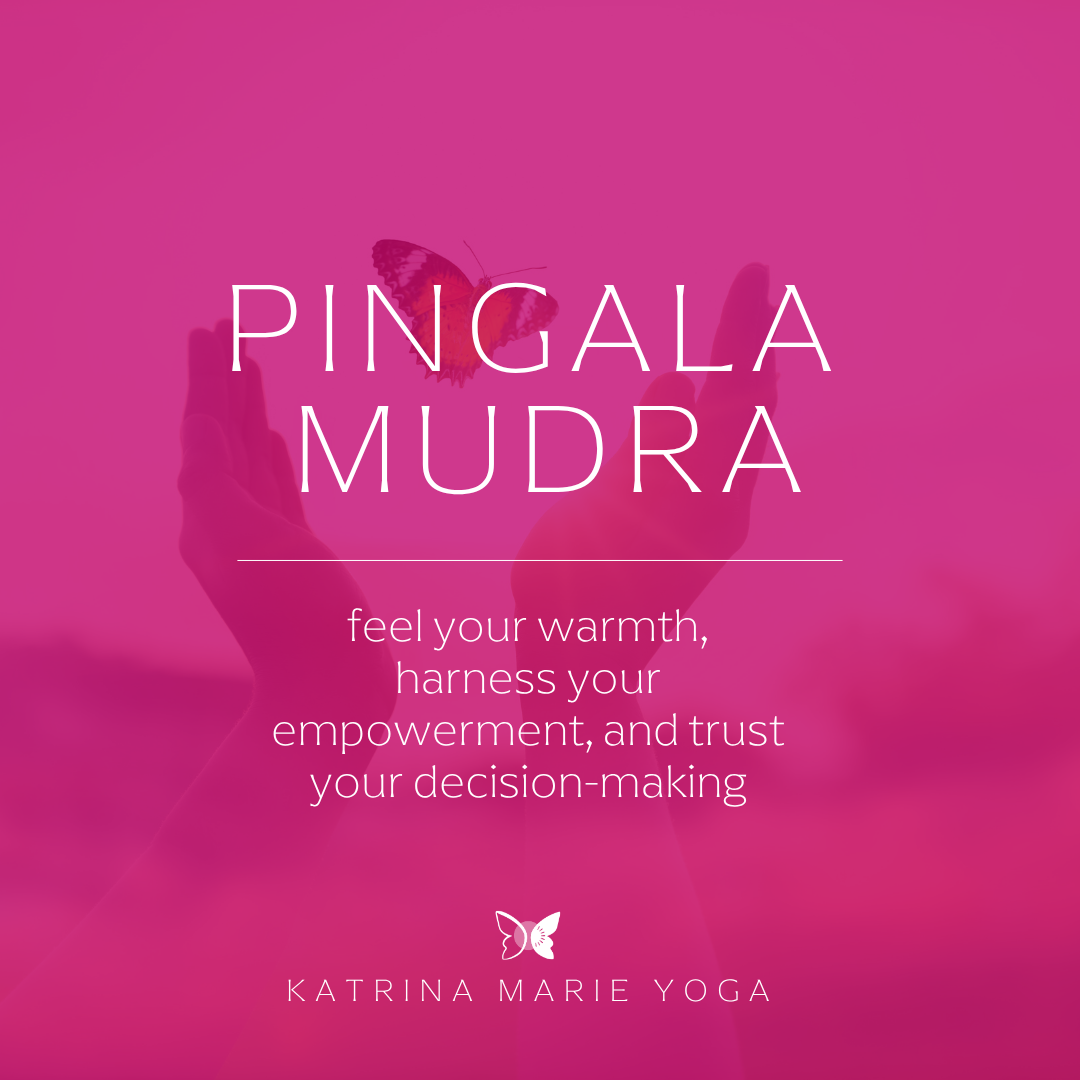 Pingala Mudra: feel your warmth, harness your empowerment, and trust your decision-making