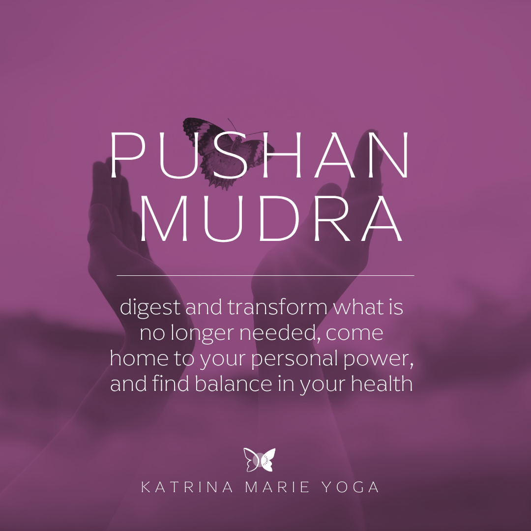 Pushan Mudra: digest and transform what is no longer needed, come home to your personal power, and find balance in your health