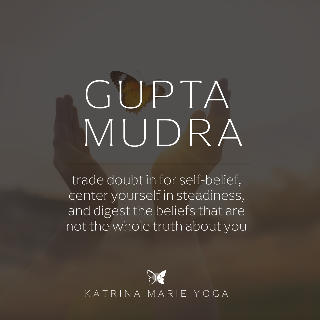 Gupta Mudra: trade doubt in for self-belief, center yourself in steadiness, and digest the beliefs that are not the whole truth about you