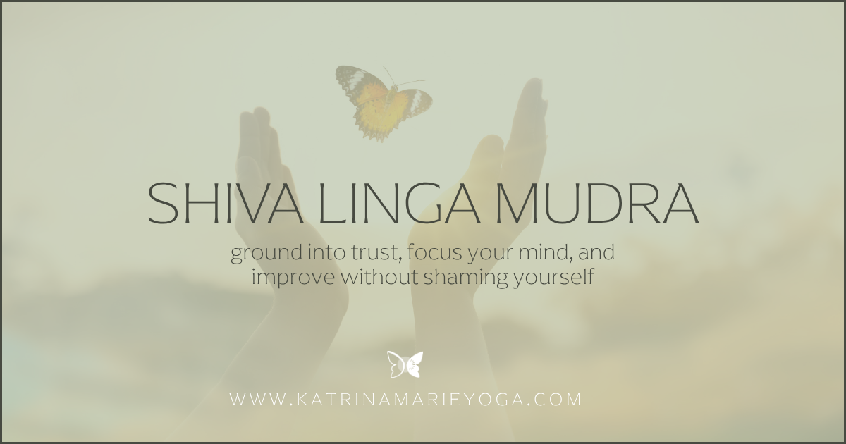 Two upraised open hands with a yellow butterfly above them, sage background, with the title Shiva Linga Mudra: ground into trust, focus your mind, and improve without shaming yourself