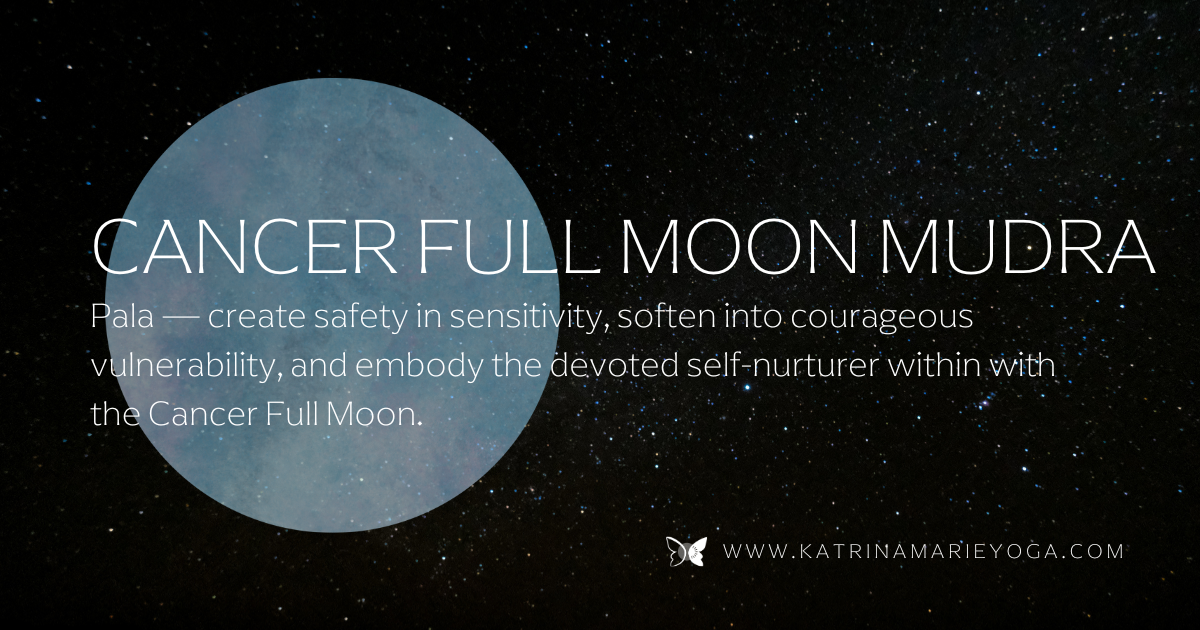 “Cancer Full Moon mudra graphic with a soft blue moon over a starry sky. Text reads: ‘Cancer Full Moon Mudra — Pala: create safety in sensitivity, soften into courageous vulnerability, and embody the devoted self-nurturer within.’”