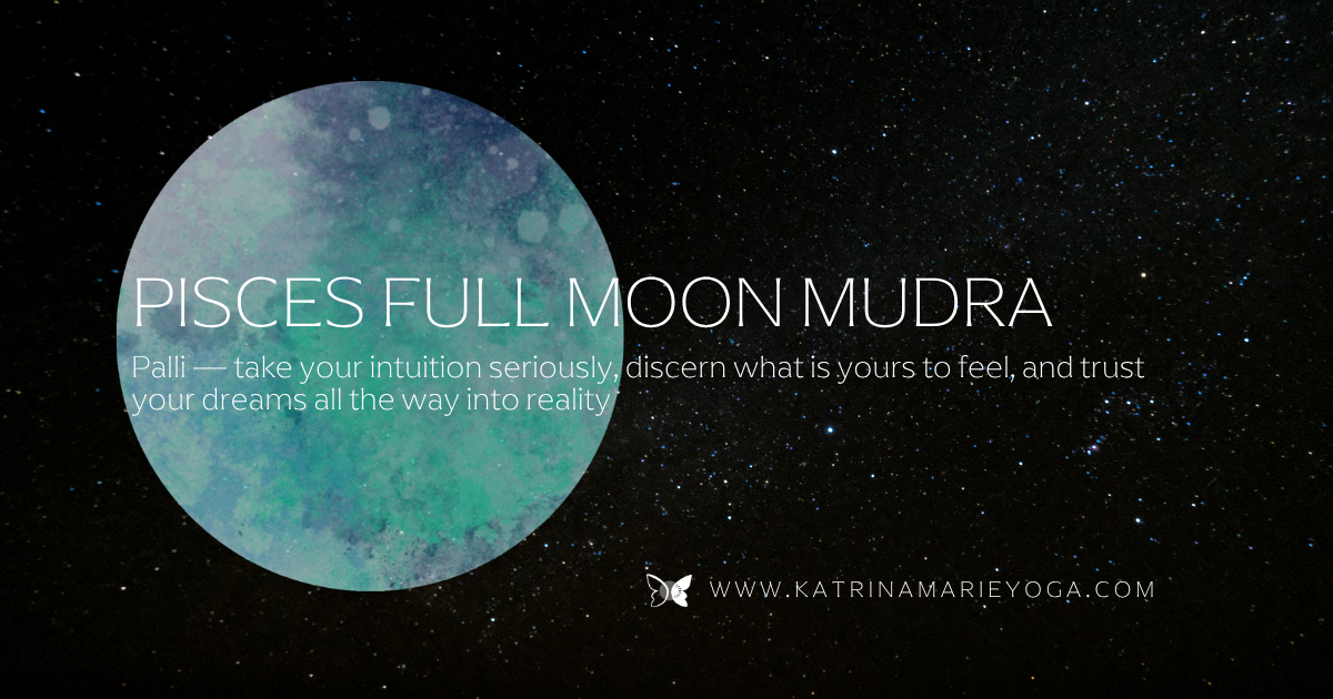 Pisces Full Moon Mudra blog post title on a starry night sky background with a teal and lavender watercolor moon — Palli, take your intuition seriously, discern what is yours to feel, and trust your dreams all the way into reality