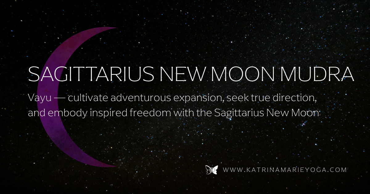 Sagittarius New Moon mudra image featuring Vayu Mudra with the text “cultivate adventurous expansion, seek true direction, and embody inspired freedom,” set against a cosmic night sky background.