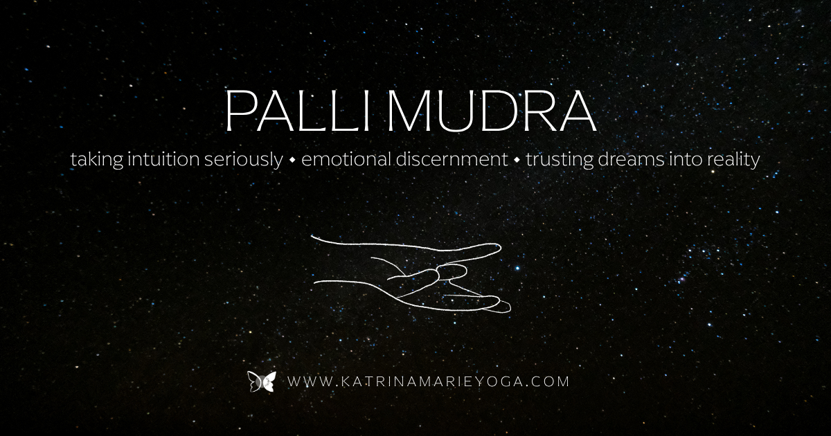 Starry night sky background with a white line drawing of hands in Palli Mudra, white text reading "Palli Mudra — taking intuition seriously • emotional discernment • trusting dreams into reality" — katrinamarieyoga.com