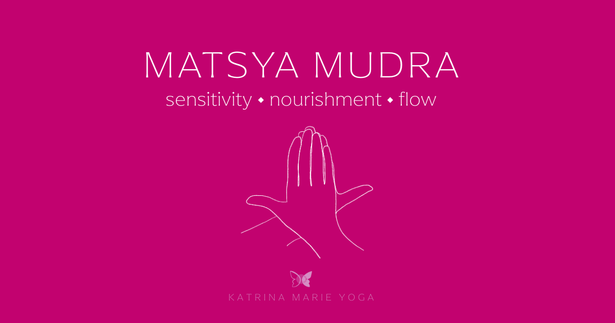 Matsya Mudra illustration with text reading “sensitivity • nourishment • flow” on a pink background with a line drawing of the hand gesture and Katrina Marie Yoga logo.