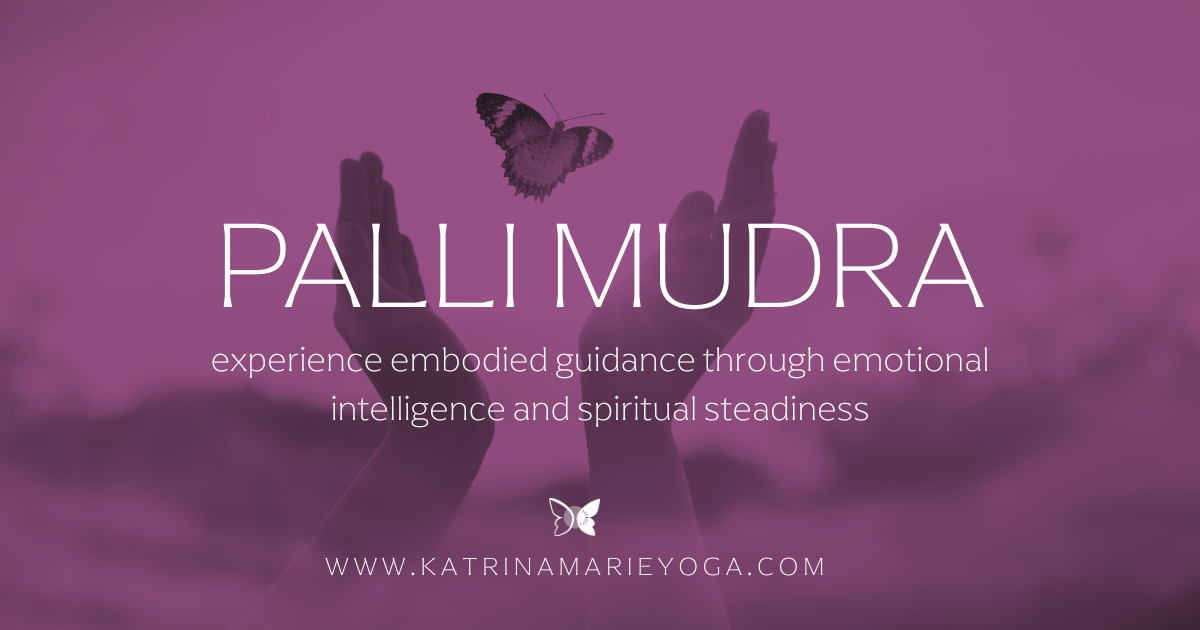 Image showing hands in Palli Mudra with the title: “Palli Mudra — experience embodied guidance, emotional intelligence, and spiritual steadiness.”