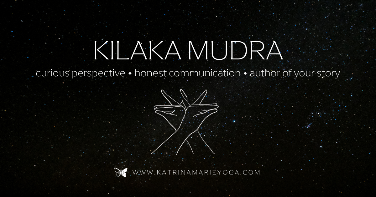 Starry night sky background with a white line drawing of hands in Kilaka Mudra and white text reading "Kilaka Mudra — curious perspective • honest communication • author of your story" — katrinamarieyoga.com