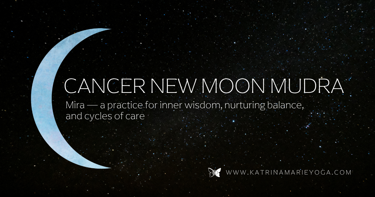 Starry night sky background with a blue watercolor crescent moon and white text reading 'Cancer New Moon Mudra — Mira, a practice for inner wisdom, nurturing balance, and cycles of care' — www.katrinamarieyoga.com
