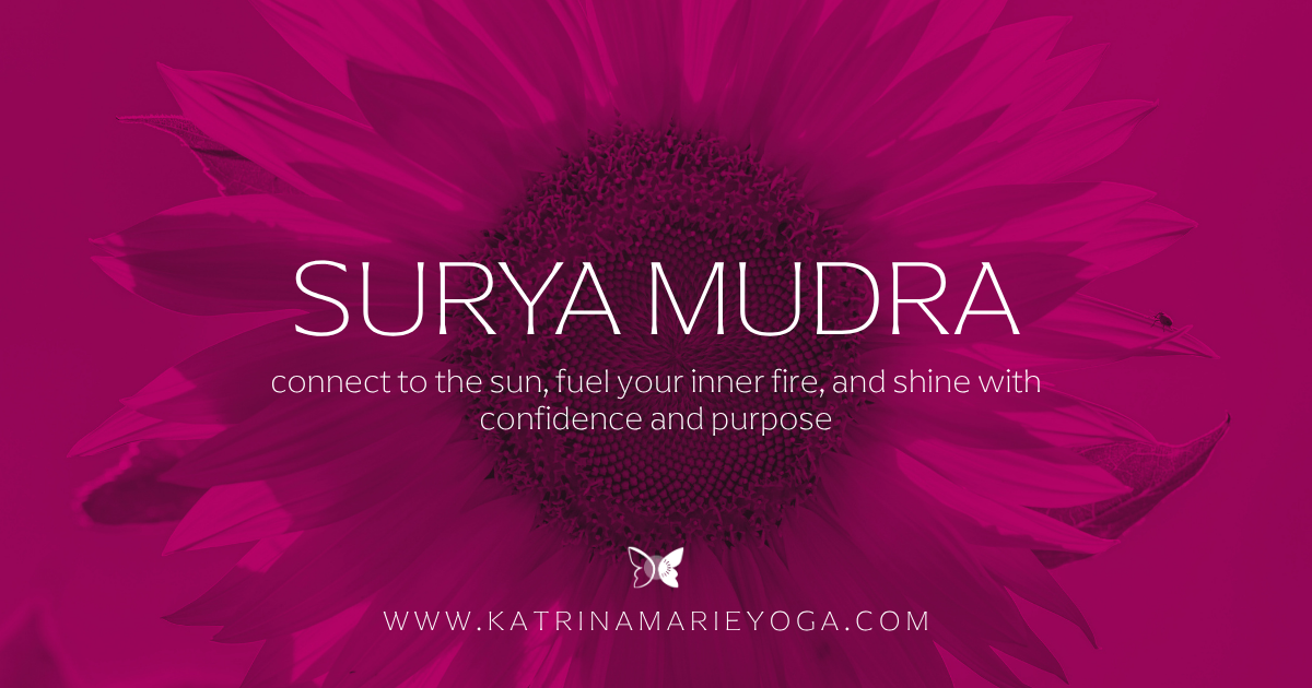 A magenta graphic with a sunflower background, white text reading "SURYA MUDRA — connect to the sun, fuel your inner fire, and shine with confidence and purpose", the Katrina Marie Yoga butterfly logo, and www.katrinamarieyoga.com at the bottom.