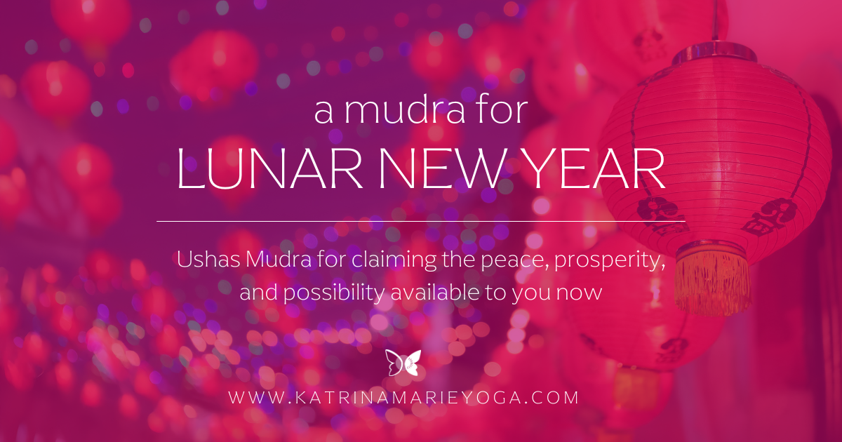 Festive Lunar New Year image with red lanterns and soft glowing lights, featuring the text “A Mudra for Lunar New Year” and “Ushas Mudra for claiming the peace, prosperity, and possibility available to you now,” with Katrina Marie Yoga branding.