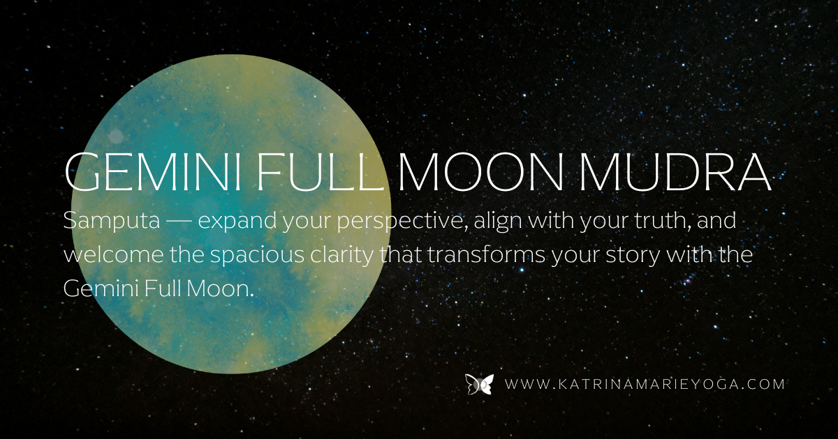 “Gemini Full Moon mudra graphic with a watercolor moon over a starry sky. Text reads: ‘Gemini Full Moon Mudra — Samputa: expand your perspective, align with your truth, and welcome the spacious clarity that transforms your story.’”