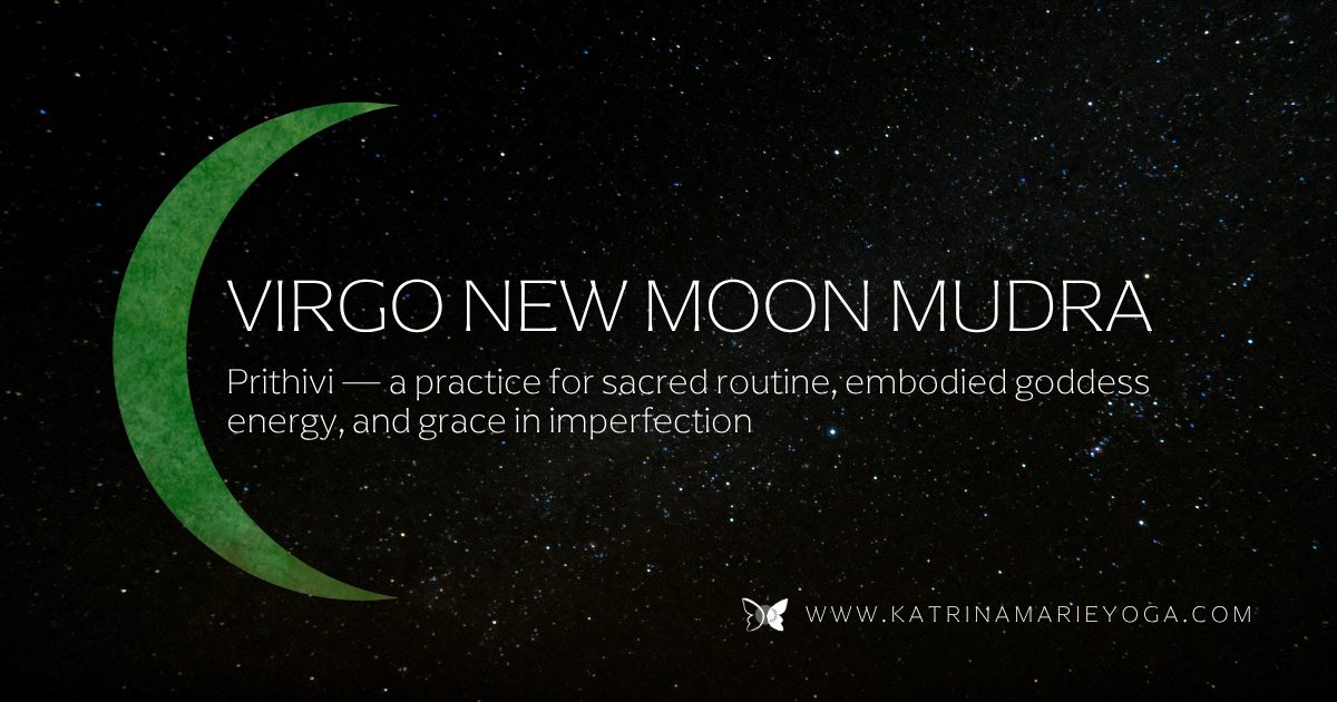 Virgo New Moon Mudra title graphic on a starry night sky with a green crescent moon, Prithivi, a practice for sacred routine, embodied goddess energy, and grace in imperfection