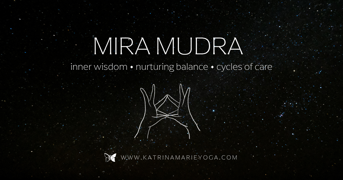 Starry night sky background with a white line drawing of hands in Mira Mudra and white text reading 'Mira Mudra — inner wisdom • nurturing balance • cycles of care' — www.katrinamarieyoga.com
